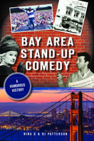Bay Area Stand-Up Comedy: A Humorous History 1467149888 Book Cover