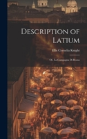 Description of Latium: Or, La Campagna di Roma 1021456896 Book Cover