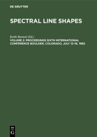 Spectral Line Shapes: Proceedings, 6th International Conference, Boulder, Co, July, 1982 (Spectral Line Shapes) 3110088460 Book Cover