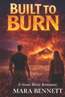 BUILT TO BURN: A Stone River Romance B0GRFWT7W4 Book Cover