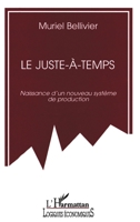 Le juste-à-temps: Naissance d'un nouveau système de production (Logiques Économiques) (French Edition) 2738441211 Book Cover