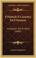 Il Patibolo Il Carnefice Ed Il Paziente: Ventiquattr' Ore Di Storia (1868) 1273827112 Book Cover