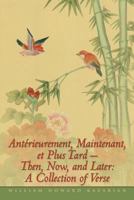 Antérieurement, Maintenant, et Plus Tard - Then, Now, and Later: A Collection of Verse 1467024252 Book Cover