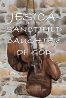 Jesica: Sanctified Daughter of God 1663258341 Book Cover