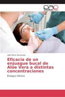 Eficacia de un enjuague bucal de Aloe Vera a distintas concentraciones 6202136375 Book Cover