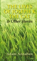 The Lives of Joseph K the Cat & other stories 1445762552 Book Cover