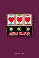 My Diary: Love Wins. Slot machine with red hearts. Diary, notebook, planner, idea book, poetry book. Format A5, 120 pages, fine light grey lined, matt soft cover with good grip. 165113314X Book Cover