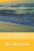 Mystic Shells-Shell Art by Oceanmuse 1986879178 Book Cover