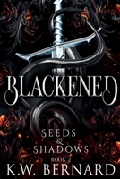 Blackened: Seeds and Shadows Book 2 B0FDQZZ9TG Book Cover