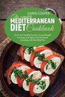 The Complete Mediterranean Diet Cookbook: Quick and Healthy Recipes to Lose Weight, Energyze your Body, and Feel Great! Including a 28-Day Meal Plan 1801866651 Book Cover