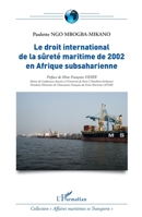 Le droit international de la sûreté maritime de 2002 en Afrique subsaharienne (Affaires Maritimes Et Transports) (French Edition) 2343072884 Book Cover