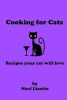 Cooking for Cats : Recipes Your Cat Will Love 1984063340 Book Cover