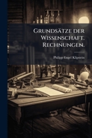Grundsätze Der Wissenschaft ... Rechnungen Vollkommen Einzurichten... 1274565952 Book Cover