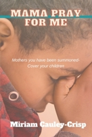 Mama Pray For Me 1513690302 Book Cover