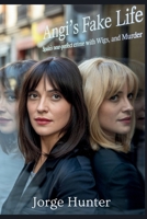 Angi's Fake Life: Spain's Near-Perfect Crime with Wigs, Lies and Murder B0F8PWH16K Book Cover