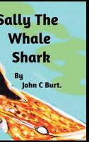 Sally The Whale Shark. 1388174057 Book Cover