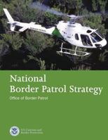 National Border Patrol Strategy 1481224468 Book Cover