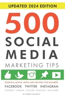 500 Social Media Marketing Tips: Essential Advice, Hints and Strategy for Business: Facebook, Twitter, Pinterest, Google+, YouTube, Instagram, LinkedIn, and More! 1482014092 Book Cover