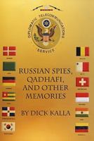 Russian Spies, Qadhafi, and other Memories 1434833453 Book Cover