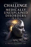 THE CHALLENGE OF MEDICALLY UNEXPLAINED DISORDERS (M.U.D.) B0H9VMW24D Book Cover