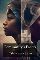 Femininity's Facets: Deconstructing the social construction of femininity across diverse contexts B0DXH35RX4 Book Cover