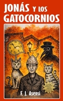 Jonás y los gatocornios: Novela surrealista y absurda con humor negro y un final tan real como inquietante B0FS1BCYD7 Book Cover