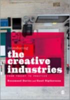 Introducing the Creative Industries: From Theory to Practice 1849205728 Book Cover