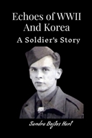 Echoes of WWII And Korea: A Soldier's Story 110580898X Book Cover