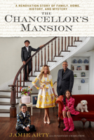 The Chancellor's Mansion: A Renovation Story of Family, Home, History, and Mystery 136810388X Book Cover