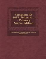 Campagne De 1815: Waterloo... 1022594885 Book Cover