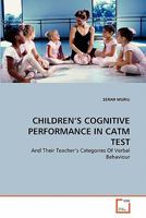 CHILDREN'S COGNITIVE PERFORMANCE IN CATM TEST: And Their Teacher's Categories Of Verbal Behaviour 3639293193 Book Cover