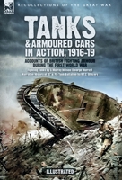 Tanks & Armoured Cars in Action, 1916-19: Accounts of British Fighting Armour during the First World War 1917666764 Book Cover