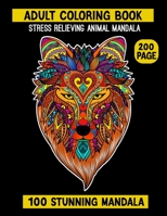 Adult Coloring Book: Stress Relieving Animals Mandalas With Lions, Elephants, Wolfs, Horses, Dogs, Cats, Tigers , Dogs, Turtle, Bear, Sea Horse, ... Patterns, Swirls, Wreath, Wild Creatures B09TJ5MDPS Book Cover