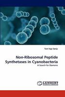 Non-Ribosomal Peptide Synthetases in Cyanobacteria: A Search for Domains 3838364724 Book Cover