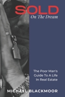 SOLD On The Dream: The Poor Man's Guide To A Life In Real Estate 0645745928 Book Cover