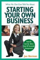 What No One Ever Tells You About Starting Your Own Business: Real Life Start-Up Advice from 101 Successful Entrepreneurs (What No One Ever Tells You About...) 1574101129 Book Cover
