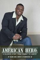 American Hero: A Soldier's Story from Combat to Cancer 1512255408 Book Cover