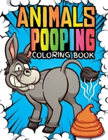 Animals Pooping Coloring Book: 40 crazy and dirty animals that poop for adults and kids | WTF Gift For Creative Animal Lovers | Hilarious but very ... showing their butts | Humor Colouring pages B08YMV2KKM Book Cover