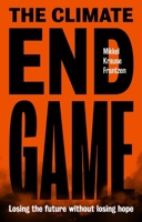 The climate endgame: Losing the future without losing hope 1807074463 Book Cover