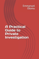 A Practical Guide to Private Investigation B09TF1JWGH Book Cover