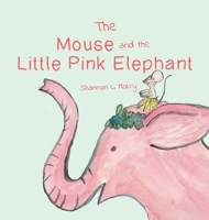 The Mouse and the Little Pink Elephant 1951521390 Book Cover