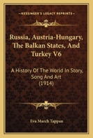 The world's story; a history of the world in story, song and art, ed. by Eva March Tappan Volume 6 1345115261 Book Cover