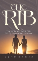 The Rib: The Roles of Women in Fulfilling God's Purpose 1957809922 Book Cover