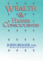 Wealth & Higher Consciousness 0914829513 Book Cover