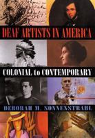 Deaf Artists in America: Colonial to Contemporary 1581210507 Book Cover
