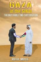 Gaza In The Sinai: The Only Viable Two-State Solution 1543248039 Book Cover