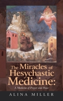 The Miracles of Hesychastic Medicine: A Medicine of Prayer and Peace B0F48NB2RJ Book Cover