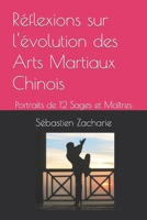 Réflexions sur l'évolution des Arts Martiaux Chinois: Portraits de 12 Sages et Maîtres (French Edition) 2955297305 Book Cover
