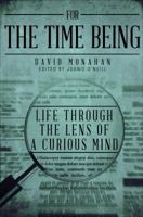 For the Time Being: Life Through the Lens of a Curious Mind 1625108044 Book Cover