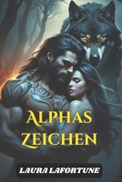 Alphas Zeichen: Der Werwolf-Wandler-Roman über verbotene Liebe und den Preis der Macht (German Edition) B0DZJ3573S Book Cover